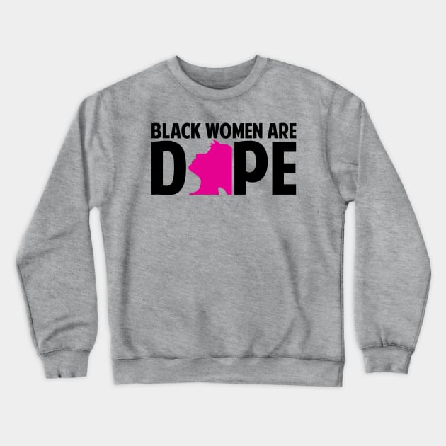 Black Women Are Dope | Black Woman | African American | Black Lives Crewneck Sweatshirt by UrbanLifeApparel